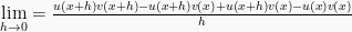 \lim \limits_{h\to0}=\frac{u(x+h)v(x+h)-u(x+h)v(x)+u(x+h)v(x)-u(x)v(x)}{h}